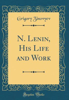 Read Online N. Lenin, His Life and Work (Classic Reprint) - Grigory Zinovyev | ePub