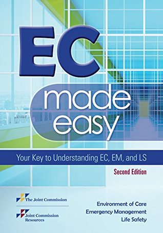 Read Online EC Made Easy: Your Key to Understanding EC, EM, and LS, 2nd Edition (Soft Cover) - Joint Commission Resources file in PDF