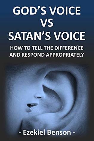 Full Download God’s Voice Vs Satan’s Voice: How To Tell The Difference And Respond Appropriately - Ezekiel Benson | ePub