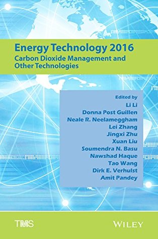 Download Energy Technology 2016: Carbon Dioxide Management and Other Technologies - Li Li | PDF