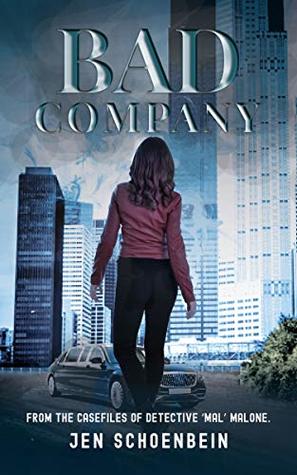 Full Download Bad Company: From the Casefiles of Detective 'Mal' Malone - Jen Schoenbein file in PDF