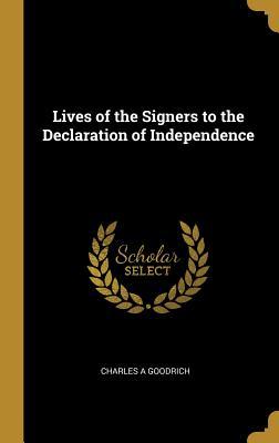 Read Online Lives of the Signers to the Declaration of Independence - Charles Augustus Goodrich | ePub