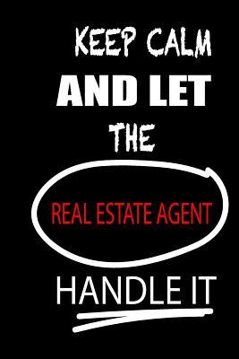 Read Online Keep Calm and Let the Real Estate Agent Handle It: It's Like Riding a Bike. Except the Bike Is on Fire. and You Are on Fire! Blank Line Journal - Thithiarealestateagent file in PDF