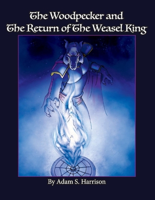 Full Download The Woodpecker and the Return of the Weasel King - Adam Harrison | PDF