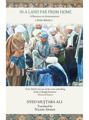 Read Online In a Land Far from Home: A Bengali in Afghanistan - Syed Mujtaba Ali | PDF