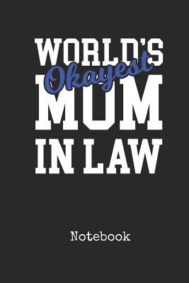 Read Online Notebook: Worlds Okayest Mother In Law Personal Writing Journal Happy Mothers Day Cover for your Number One Ma Daily Diaries for Journalists & Writers College Ruled Lined Paper for Note Taking Write about your Life & Interests - Madre Publications file in ePub