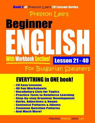 Download Preston Lee's Beginner English With Workbook Section Lesson 21 - 40 For Bulgarian Speakers - Matthew Preston | ePub