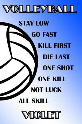 Download Volleyball Stay Low Go Fast Kill First Die Last One Shot One Kill Not Luck All Skill Violet: College Ruled Composition Book Blue and White School Colors -  | PDF