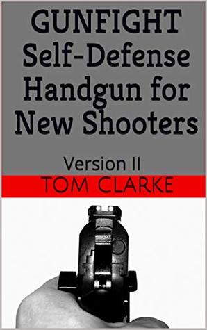 Download GUNFIGHT Self-Defense Handgun for New Shooters: Version II - Tom Clarke file in ePub