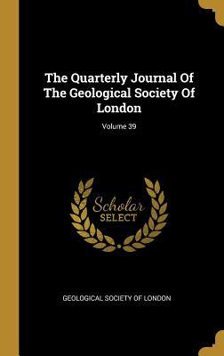 Download The Quarterly Journal Of The Geological Society Of London; Volume 39 - Geological Society of London | ePub