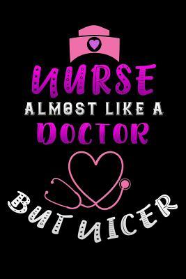 Read nurse almost like a doctor but nicer: Funny national nurses day gift Lined Notebook / Diary / Journal To Write In 6x9 - Scrub Lives Publishers | ePub