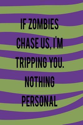 Download If Zombies Chase Us. I'm Tripping You. Nothing Personal.: Blank Lined Notebook ( Zombie ) (Purple And Green Waves) - Brithney Dirkets P | PDF