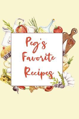 Read Peg's Favorite Recipes: Personalized Name Blank Recipe Book to Write In. Matte Soft Cover. Capture Heirloom Family and Loved Recipes -  | ePub