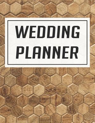 Read Wedding Planner: Wedding Planner & Organizer Notebook / Checklist / Budget / Guest List Book with Hexagon Wood Theme (8.5 x 11 Inches - 120 Pages) - Triwed Publishing file in PDF