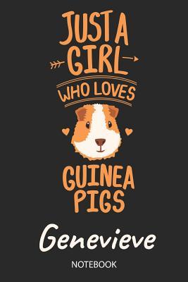 Read Online Just A Girl Who Loves Guinea Pigs - Genevieve - Notebook: Cute Blank Lined Personalized & Customized Guinea Pig Name School Notebook / Journal for Girls & Women. Funny Guinea Pig Accessories & Stuff. Back To School, Birthday, Christmas & Name Day Gift. - Guinea Pig Love Publishing | PDF