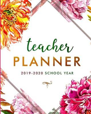Full Download Teacher Planner for the 2019-2020 Academic Year: Daily, Weekly, Mothly and Annual Organizer for School Teachers - Calendar, Grade Tracker and Schedule for Classroom and Homeschool Students - Plan Lessons, Record Student Progress and Much More - Customluxe Planners file in PDF