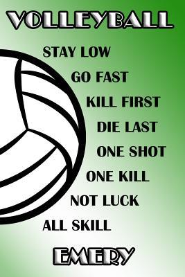 Read Online Volleyball Stay Low Go Fast Kill First Die Last One Shot One Kill Not Luck All Skill Emery: College Ruled - Composition Book - Green and White School Colors -  file in ePub