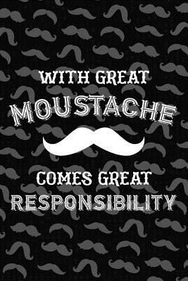 Full Download With Great Moustache Comes Great Responsibility: Blank Lined Notebook ( Mustache ) (Black) - Lurie Burgher | ePub