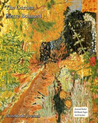 Full Download The Garden - Pierre Bonnard - Notebook/Journal: Journal Ruled - 100 Blank Pages - 8x10 Inches - Buckskin Creek Journals | PDF