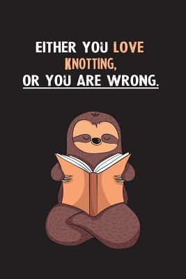 Full Download Either You Love Knotting, Or You Are Wrong.: Yearly Home Family Planner with Philoslothical Sloth Help -  | ePub