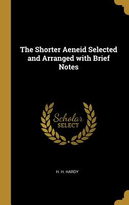 Full Download The Shorter Aeneid Selected and Arranged with Brief Notes - H H Hardy | ePub