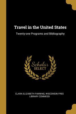 Read Online Travel in the United States: Twenty-one Programs and Bibliography - Wisconsin Free Librar Elizabeth Fanning file in ePub