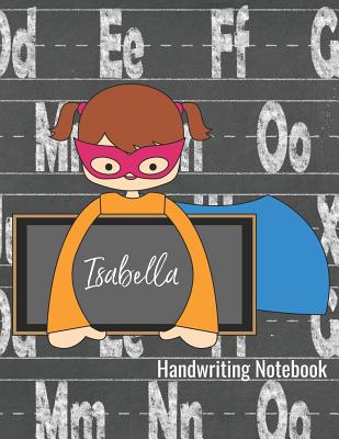 Read Handwriting Notebook Isabella: Lined Writing Practice Paper - Alphabet Letters Journal with Dotted Lined Sheets for K-3 Grade Students -  file in PDF