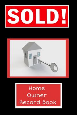 Read Online Home Owners Record Book: Realtor gifts for new homeowners, a Thank You Gift with a Black cover with Red SOLD and Thank You From Your Realtor on the Cover - Tree Frog Publishing | ePub
