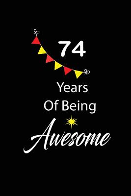 Full Download 74 years of being awesome: funny and cute blank lined journal Notebook, Diary, planner Happy 74th seventy -fourth Birthday Gift for seventy four year old daughter, son, boyfriend, girlfriend, men, women, wife and husband - Nabuti Publishing file in ePub
