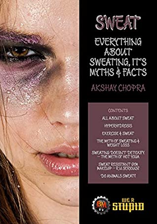 Download Sweat: Everything about Sweating, It’s Myths & Facts (WE R STUPID Book 61) - Akshay Chopra file in PDF