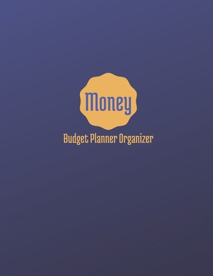 Read Online Money Budget Planner Organizer: Finance Monthly, Weekly Budget Planner, Debt Worksheet Tracker Journal Notebook -  file in PDF
