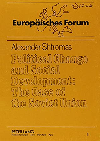 Read Political Change and Social Development: The Case of the Soviet Union (Europäisches Forum) - Alexandras Shtromas file in PDF