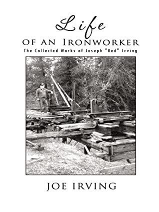 Download Life of an Ironworker: The Collected Works of Joseph Red Irving - Joe Irving file in PDF