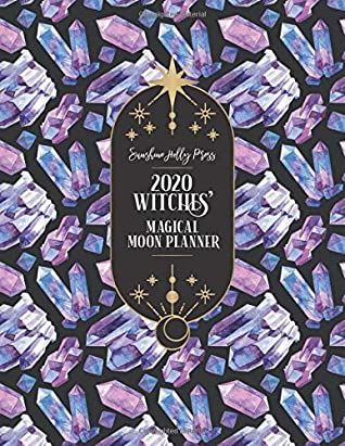 Read Online Sunshine Holly Press 2020 Witches’ Magical Moon Planner: Monthly and Weekly Calendar Organizer  January 1, 2020 - December 31, 2020  Large, 8.5 x 11   Wheel of the Year Dates (Colorful Crystals) - Sunshine Holly Press file in ePub