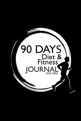 Read 90 Days Diet and Fitness Journal for Men: Track your eating and exercise for Better Shape and Life - Gentleman's Journal Publishing file in PDF