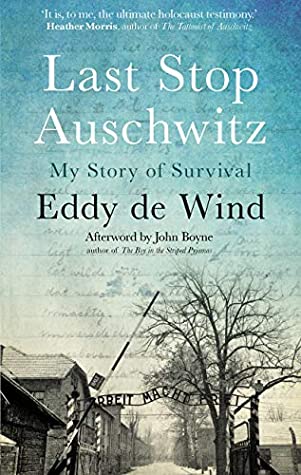 Download Last Stop Auschwitz: My story of survival from within the camp - Eddy de Wind | PDF