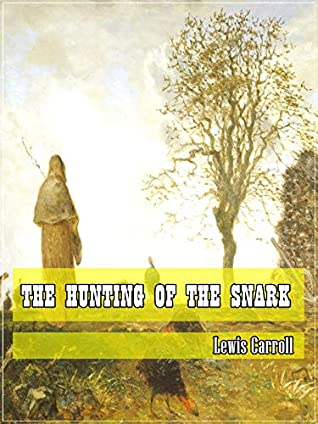 Read Online The Hunting of the Snark (Classic Literary) (Original and Unabridged Content) (ANNOTATED) - Lewis Carroll | PDF