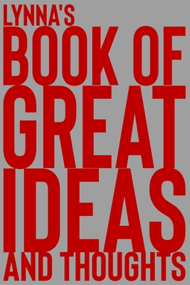 Read Online Lynna's Book of Great Ideas and Thoughts: 150 Page Dotted Grid and individually numbered page Notebook with Colour Softcover design. Book format: 6 x 9 in - 2 Scribble file in ePub