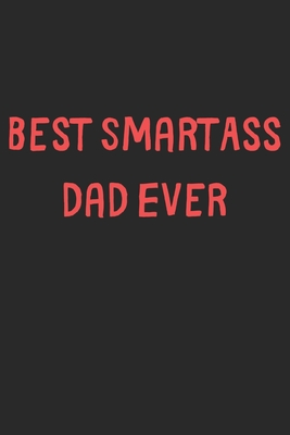 Download Best SmartAss Dad Ever: Lined Journal, 120 Pages, 6 x 9, Funny Dad Gift Idea, Black Matte Finish (Best SmartAss Dad Ever Journal) - Family Publishing file in ePub
