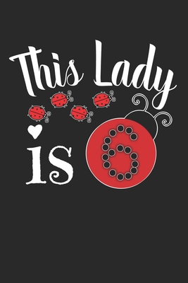 Full Download this lady is 6: funny 6th ladybug lovers Birthday girl Notebook / journal Gift - Benzarts | ePub
