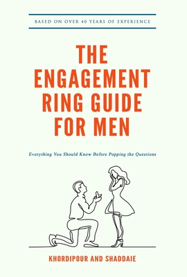 Read The Engagement Ring Guide for Men: Everything You Should Know Before Popping the Question - Michael Khordipour file in ePub