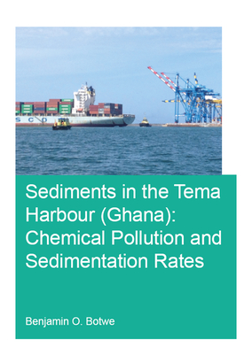 Read Sediments in the Tema Harbour (Ghana): Chemical Pollution and Sedimentation Rates - Benjamin O Botwe | ePub