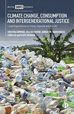 Read Climate change, consumption and intergenerational justice: Lived experiences in China, Uganda and the UK - Kristina Diprose | PDF